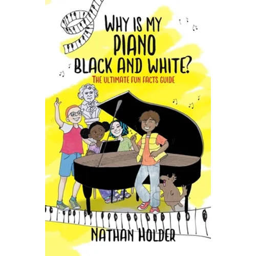 Why Is My Piano Black and White?: The Ultimate Fun Facts Guide