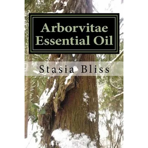 Arborvitae Essential Oil: The Generous Tree of Life