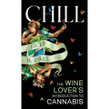 Chill: The Wine Lover's Guide to Understanding Cannabis