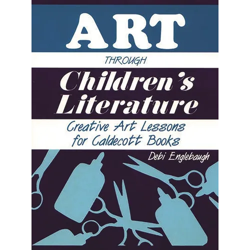 Art Through Children's Literature: Creative Art Lessons for Caldecott Books