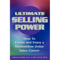 Ultimate Selling Power: How to Create and Enjoy a Multi-Million Dollar Sales Career