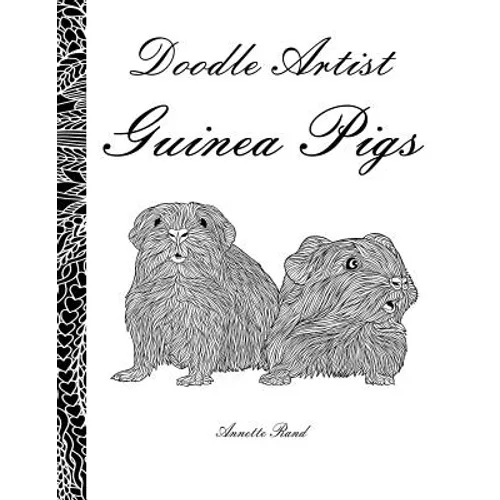 Doodle Artist - Guinea Pigs: A colouring book for grown ups