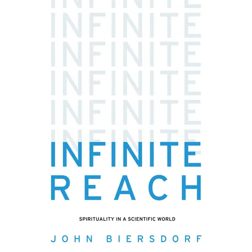 Infinite Reach: Spirituality in a Scientific World