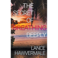 The Secret of Breathing Deeply