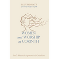 Women and Worship at Corinth: Paul's Rhetorical Arguments in 1 Corinthians