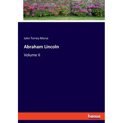 Abraham Lincoln: Volume II