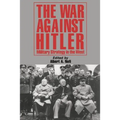 The War Against Hitler: Military Strategy in the West