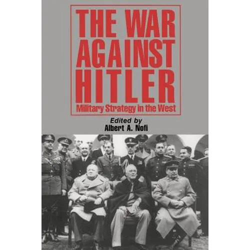 The War Against Hitler: Military Strategy in the West