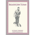 Brigadier John Tiltman: A Giant Among Cryptanalysts