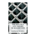 The Practice and Theory of Bolshevism