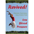 Revived! Proven Natural Solutions for Low Blood Pressure