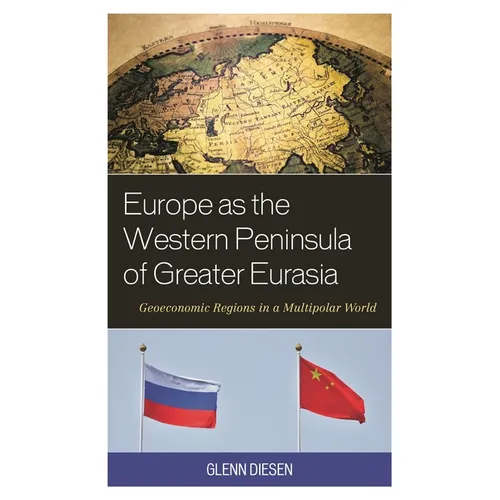 Europe as the Western Peninsula of Greater Eurasia: Geoeconomic Regions in a Multipolar World