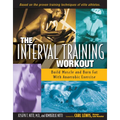 The Interval Training Workout: Build Muscle and Burn Fat with Anaerobic Exercise