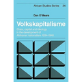 Volkskapitalisme: Class, Capital and Ideology in the Development of Afrikaner Nationalism, 1934 1948