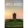 Ireland: Mythical, Magical, Mystical: A Guide to Hidden Ireland