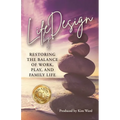 Life By Design: Restoring the Balance of Work, Play, and Family Life