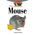The Mouse: An Owner's Guide to a Happy Healthy Pet