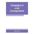 Campaigns of a war correspondent