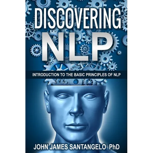 Discovering NLP: Introduction To The Basic Principles Of NLP