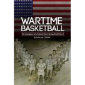 Wartime Basketball: The Emergence of a National Sport During World War II
