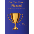 One, Two, Three... Pizzazz!: My Forty Years in Competitive Show Choir (1977-2016)