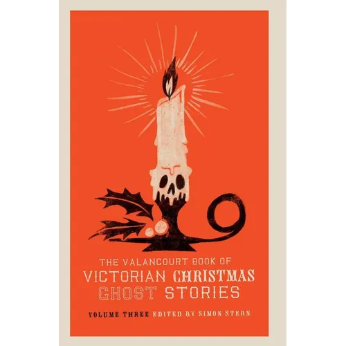 The Valancourt Book of Victorian Christmas Ghost Stories, Volume Three