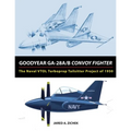 Goodyear GA-28A/B Convoy Fighter: The Naval VTOL Turboprop Tailsitter Project of 1950