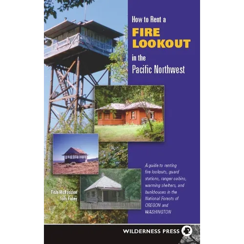 How to Rent a Fire Lookout in the Pacific Northwest