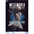 Westworld and Philosophy: Mind Equals Blown