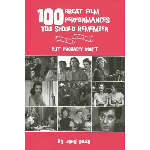 100 Great Film Performances You Should Remember: But Probably Don't
