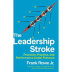 The Leadership Stroke: Precision, Practice, and Performance Under Pressure - Hardcover