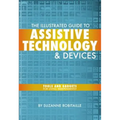 The Illustrated Guide to Assistive Technology & Devices: Tools And Gadgets For Living Independently