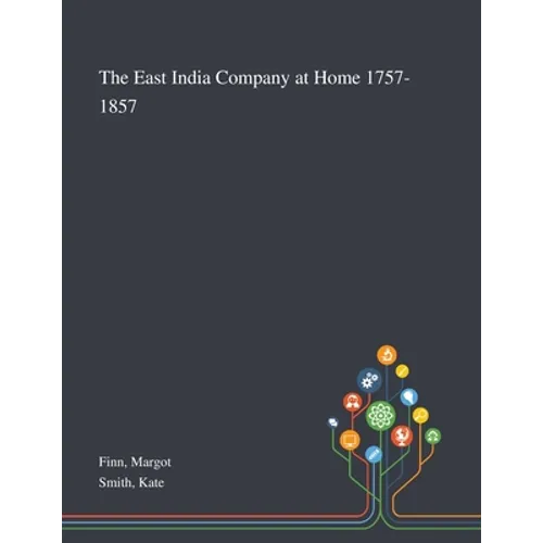 The East India Company at Home 1757-1857