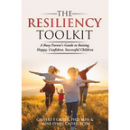 The Resiliency Toolkit: A Busy Parent's Guide to Raising Happy, Confident, Successful Children
