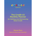 The Credit-Lit Monthly Planner for Getting and Maintaining Good Credit
