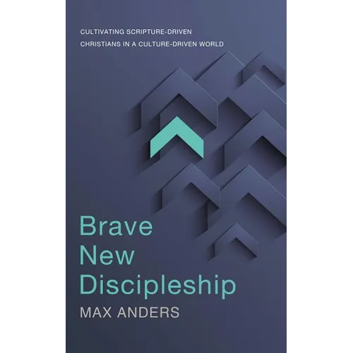 El Brave New Discipleship: Cultivating Scripture-Driven Christians in a Culture-Driven World