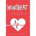Heartbeat: How I Grew from Victim to Survivor