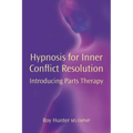 Hypnosis for Inner Conflict Resolution: Introducing Parts Therapy