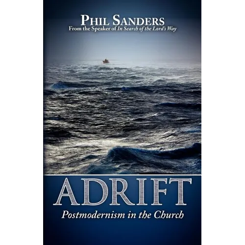Adrift: Postmodernism in the Church