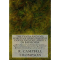 The Devils and Evil Spirits of Babylonia: Being Babylonian and Assyrian Incantations Against the Demons, Ghouls, Vampires, Hobgoblins, Ghosts, and Kin