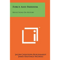 Force And Freedom: Reflections On History
