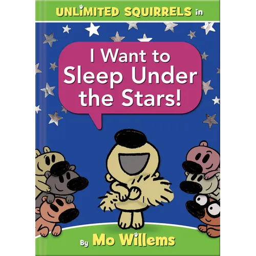 I Want to Sleep Under the Stars!-An Unlimited Squirrels Book