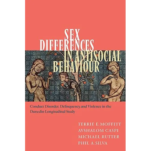 Sex Differences in Antisocial Behaviour: Conduct Disorder, Delinquency, and Violence in the Dunedin Longitudinal Study