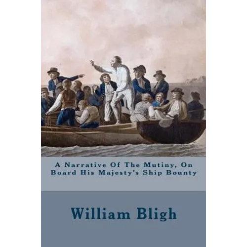 A Narrative Of The Mutiny, On Board His Majesty's Ship Bounty
