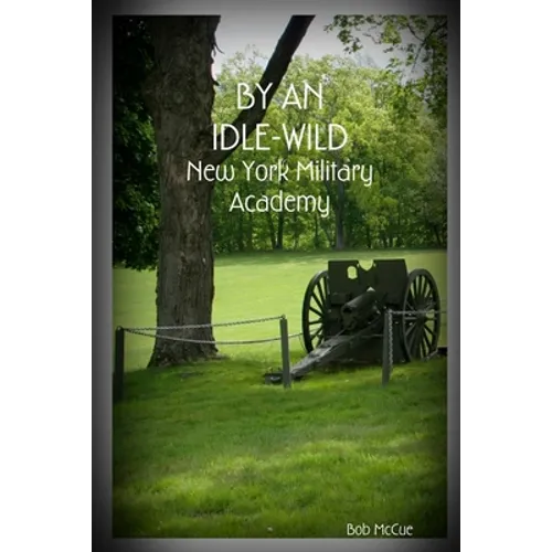 By an Idle-Wild: New York Military Academy
