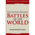 The Fifteen Decisive Battles of the World: From Marathon to Waterloo