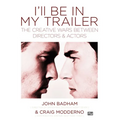 I'll Be in My Trailer: The Creative Wars Between Directors and Actors