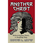 Another Christ: Rediscovering Jesus, Francis, and Discipleship Today
