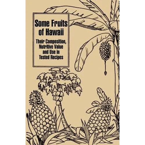 Some Fruits of Hawaii: Their Composition, Nutritive Value and Use in Tested Recipes