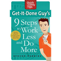 Get-It-Done Guy's 9 Steps to Work Less and Do More: Transform Yourself from Overwhelmed to Overachiever